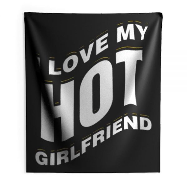 I Love My Hot Girlfriend Romantic Indoor Wall Tapestry