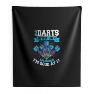 I Play Darts Because I Like It Not Because Im Good At It Indoor Wall Tapestry