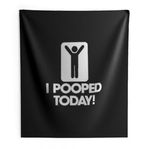 I Pooped Today Indoor Wall Tapestry
