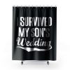 I Survived My Sons Wedding Shower Curtains