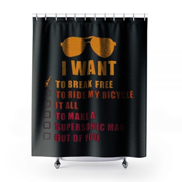 I Want To Break Free Queen Band Shower Curtains