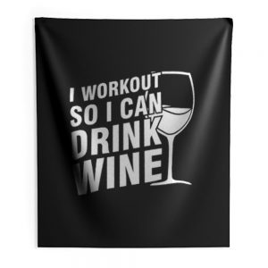 I Workout So I Can Drink Wine Indoor Wall Tapestry