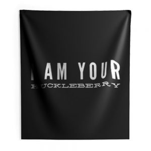 I am your huckleberry Indoor Wall Tapestry