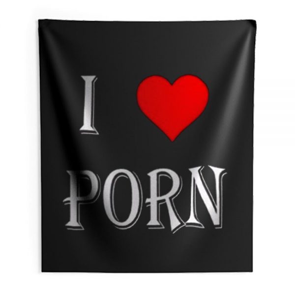 I love porn Indoor Wall Tapestry
