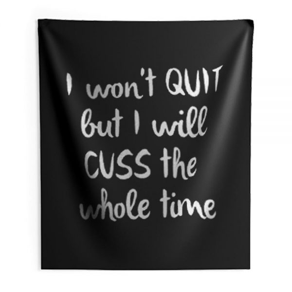 I wont quit I cuss a lot sarcastic short sleeve Indoor Wall Tapestry