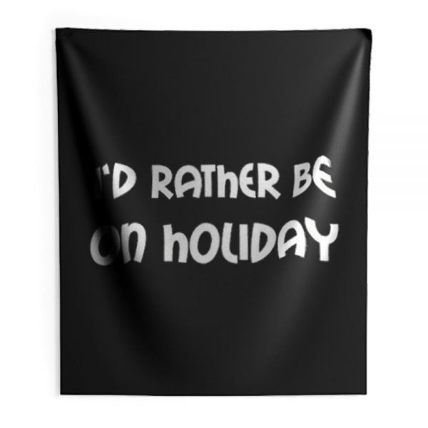 Id Rather Be On Holiday Indoor Wall Tapestry
