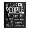 If Guns Kill People 2nd Amendment Gun Rights Indoor Wall Tapestry