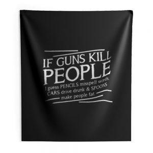 If Guns Kill People Indoor Wall Tapestry