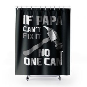 If Papa Cant Fix It No One Can Hammer Shower Curtains