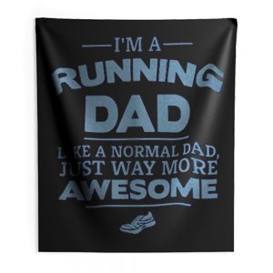Im A Running Dad Like A Normal Dad Just Way More Awesome Indoor Wall Tapestry