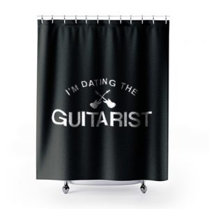 Im Dating The Guitarist Shower Curtains