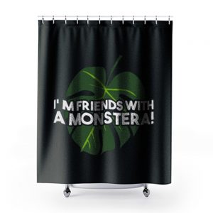 Im Friends With A Monstera Shower Curtains