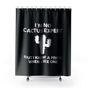 Im No Cactus Expert Shower Curtains