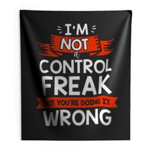Im Not A Control Freak But Youre Doing It Wrong Indoor Wall Tapestry