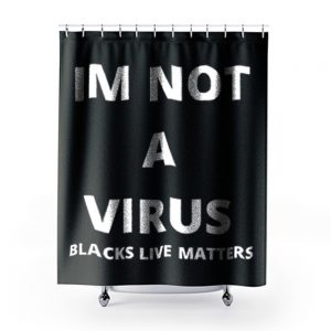 Im Not A Virus BLM Pride Shower Curtains