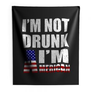 Im Not Drunk Im American Indoor Wall Tapestry