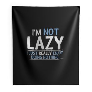 Im Not Lazy Indoor Wall Tapestry