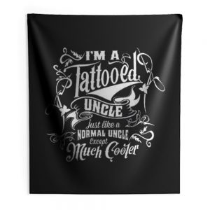 Im a Tattooed Uncle Except Much Cooler Edition Mens Indoor Wall Tapestry