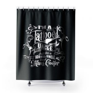 Im a Tattooed Uncle Except Much Cooler Edition Mens Shower Curtains