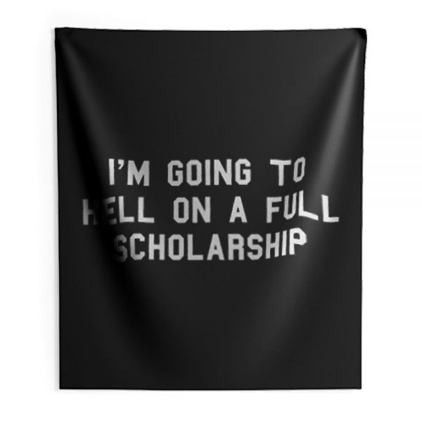 Im going to hell on a full scholarship Indoor Wall Tapestry