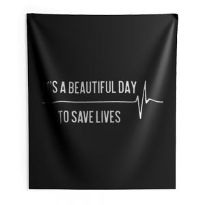 Its A Beautiful Day To Save Lives Indoor Wall Tapestry