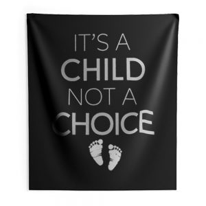 Its A Child Not A Choice Indoor Wall Tapestry