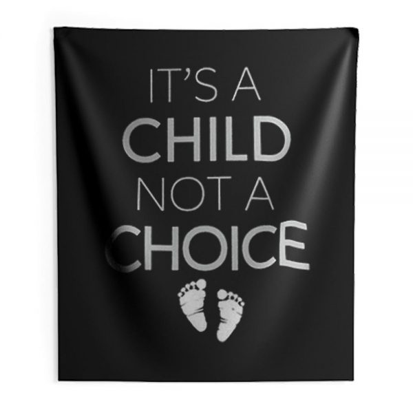 Its A Child Not A Choice Indoor Wall Tapestry