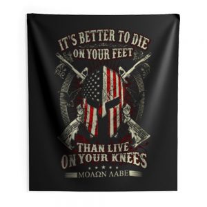 Its Better To Die On Your Feet Than Live On Your Knees Indoor Wall Tapestry