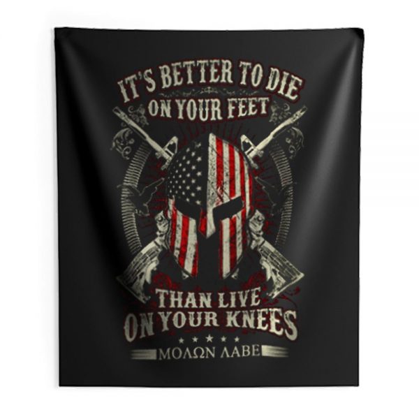 Its Better To Die On Your Feet Than Live On Your Knees Indoor Wall Tapestry