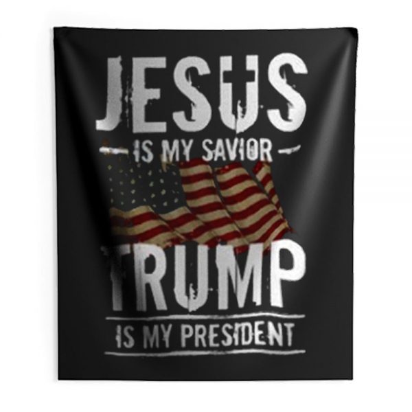 Jesus Is My Savior Trump Is My President Indoor Wall Tapestry