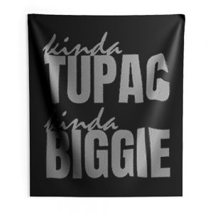 Kinda Tupac Kinda Biggie Rap Fans Indoor Wall Tapestry