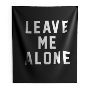 Leave Me Alone Indoor Wall Tapestry