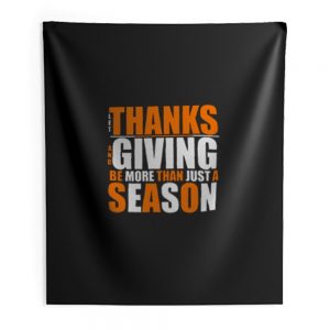 Let Thanks And Giving Be More Than Just A Season Indoor Wall Tapestry
