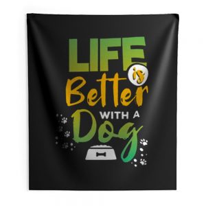 Life Is Better With A Dog Indoor Wall Tapestry