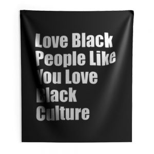 Love Black People Like You Love Black Culture Indoor Wall Tapestry