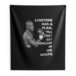 Mike Tyson Everyone Has A Plan Till They Get Punched In The Mouth Mike Tyson Quote Boxing Fan Indoor Wall Tapestry