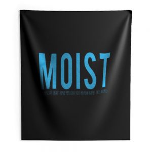 Moist Because Someone Hates This Word Indoor Wall Tapestry