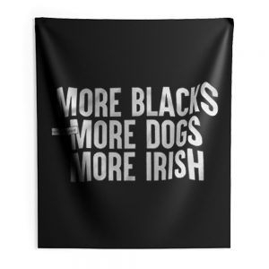 More Blacks More Dogs More Irish Indoor Wall Tapestry