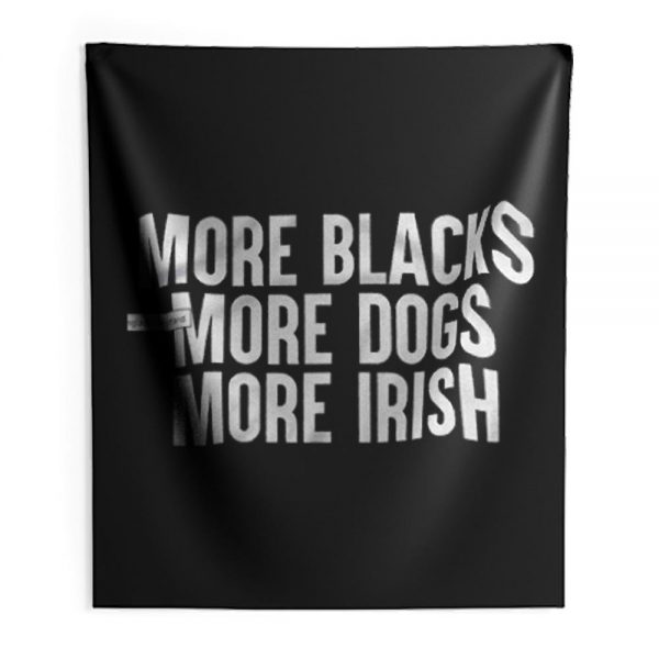 More Blacks More Dogs More Irish Indoor Wall Tapestry