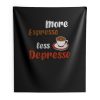 More Espresso Less Depresso Indoor Wall Tapestry