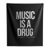 Music Is A Drug Indoor Wall Tapestry