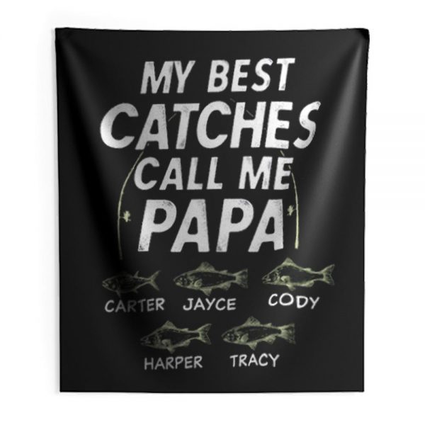 My Best Catches Call Me Papa Cute Papa Fishing Indoor Wall Tapestry