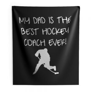 My Dad is The Best Hockey Coach Ever Indoor Wall Tapestry