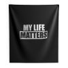 My Life Matters Indoor Wall Tapestry