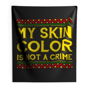 My Skin Color Is Not A Crime Black African America Indoor Wall Tapestry