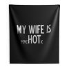 My Wife Is Psychotic Sarcastic Cool Indoor Wall Tapestry