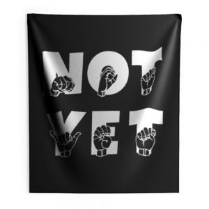 NOT YET ASL Sign Language Indoor Wall Tapestry