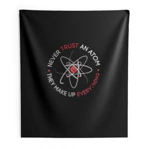 Never Trust An Atom Indoor Wall Tapestry