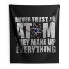 Never Trust An Atom They Make Up Everything Indoor Wall Tapestry