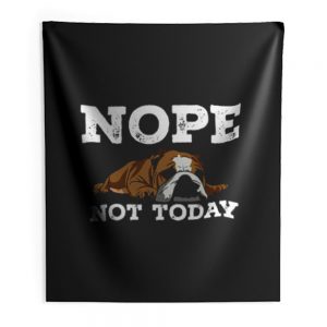 Nope Not Today Funny Cute Bulldog Vintage Indoor Wall Tapestry